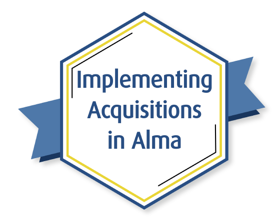 Hexagon logo with text reading Implementing Acquisitions in Alma
